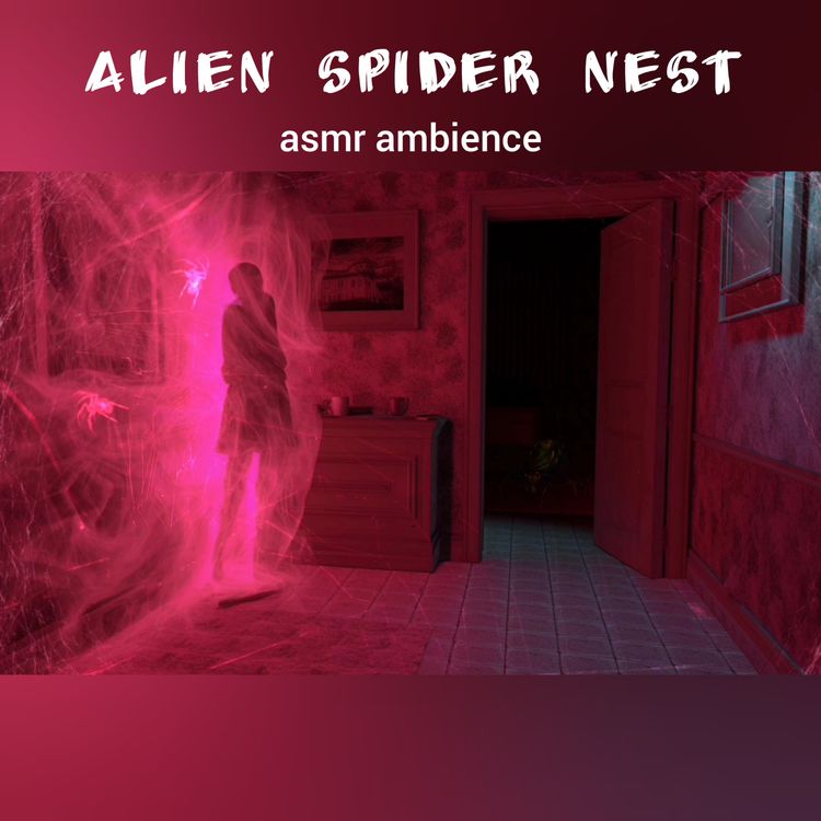 cover art for Alien spider nest in an abandoned house | ASMR ambience | creepy atmosphere