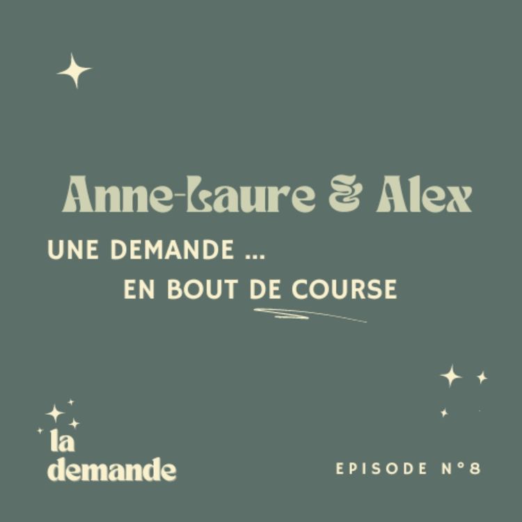 cover art for 8. Anne-Laure & Alex : une demande en bout de course