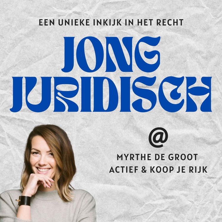 cover art for Myrthe de Groot - De juridische kanten van beleggen in vastgoed, het aankoopproces van een eerste vastgoedobject, de impact van nieuwe wetgeving en bellen met rechter over verkrachtingszaak