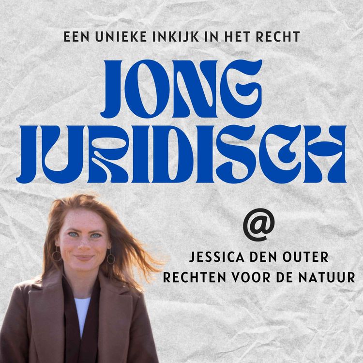 cover art for Jessica den Outer - Rechten voor de Natuur, de impact op de samenleving als de natuur rechten krijgt, hoe de rechtenstudie hier meer mee zou kunnen doen en uitspraak van de Raad van State
