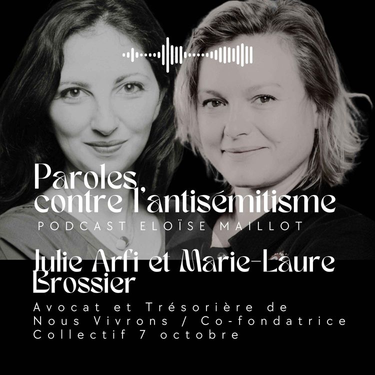 cover art for Interview Julie Arfi, avocat et trésorière Nous Vivrons et Marie-Laure Brossier, co-fondatrice Collectif 7 octobre