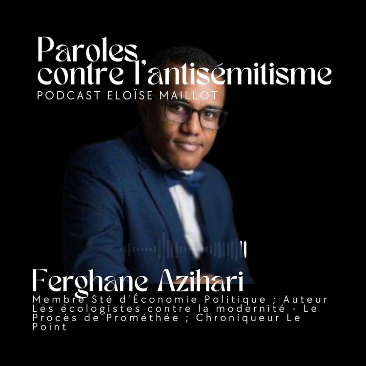 cover art for Interview Ferghane Azihari, Membre Sté d’Économie Politique ; Auteur  Les écologistes contre la modernité - Le Procès de Prométhée ; Chroniqueur Le Point