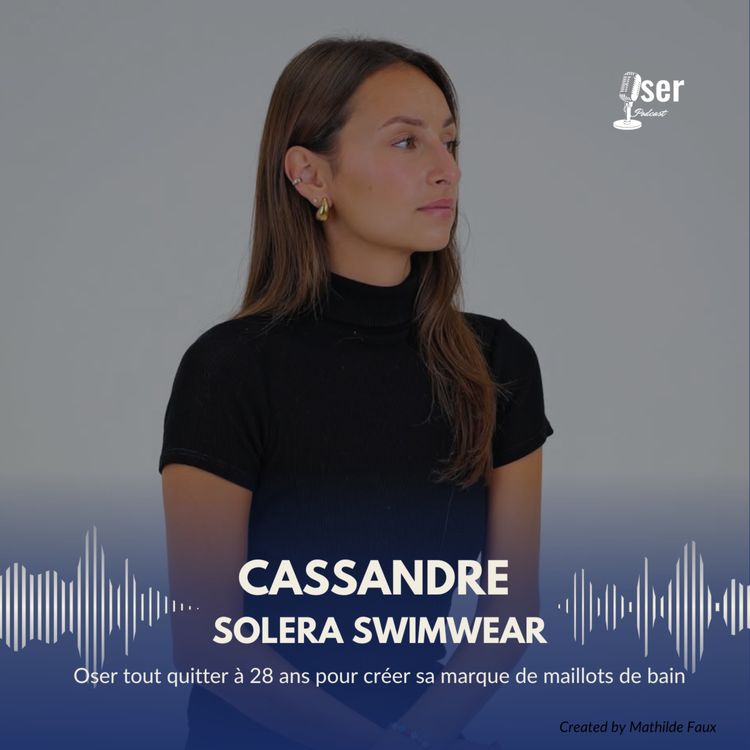 cover art for Cassandre - Oser tout quitter à 28 ans pour créer sa marque de maillots de bain