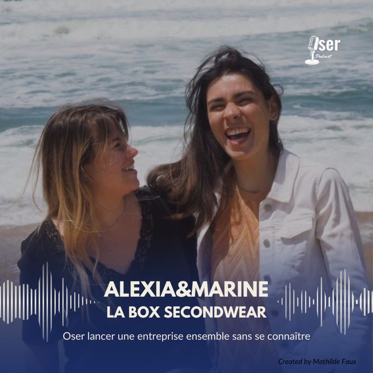 cover art for Alexia & Marine - Oser lancer une entreprise ensemble sans se connaître