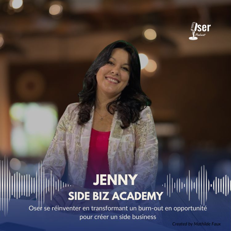 cover art for Jenny : Oser se réinventer en transformant un burn-out en opportunité pour créer un side business