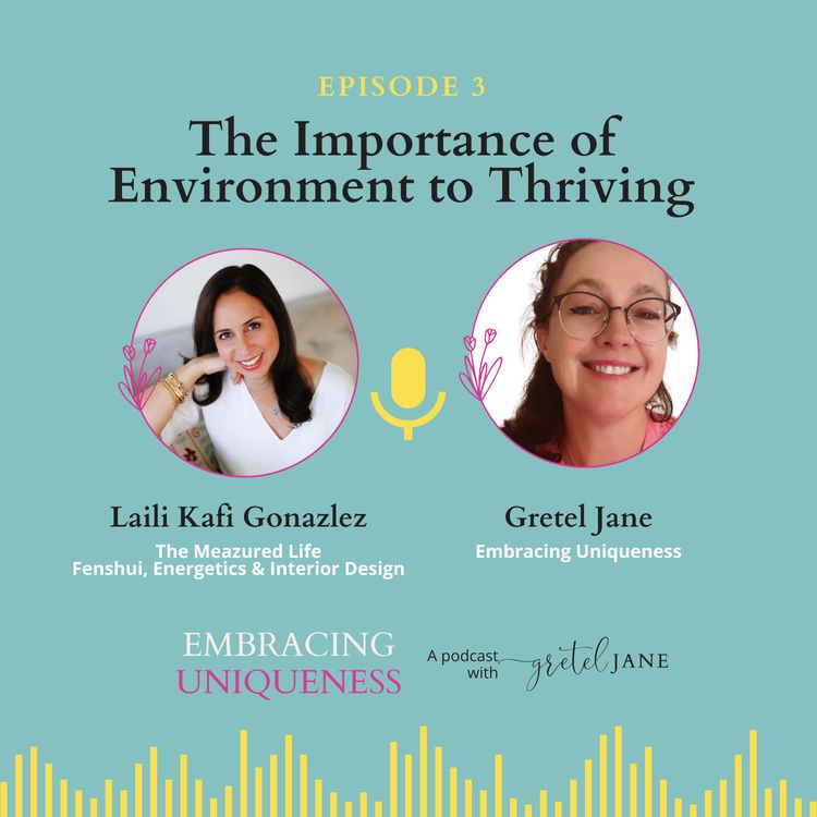 cover art for Episode 4 - The importance of your environment for thriving with Laili Kafi Gonzalez