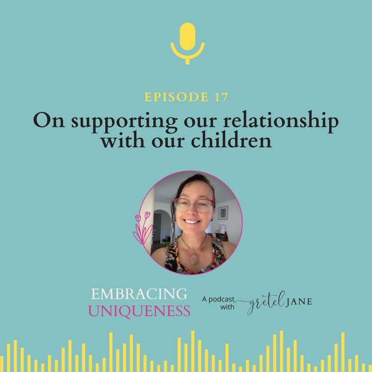 cover art for Episode 17 - On supporting our relationship with our children