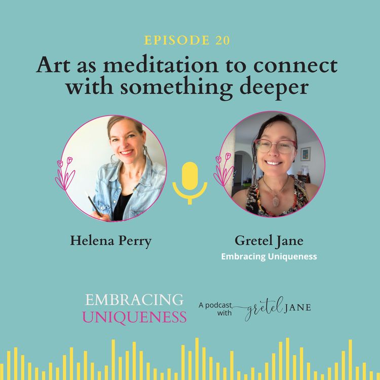 cover art for Episode 20 - Art as Meditation to Connect with Something Deeper