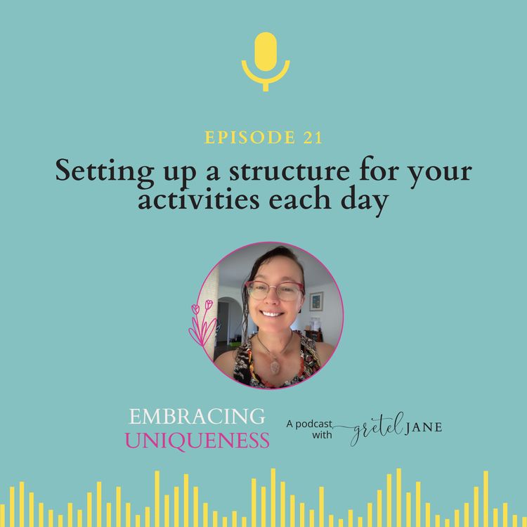 cover art for Episode 21 - Setting up a Structure for Your Activities Each Day