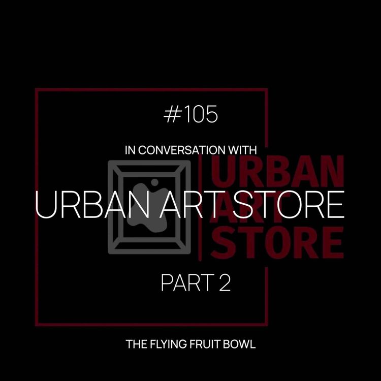 cover art for TFFB #105 URBAN ART STORE (PART 2)