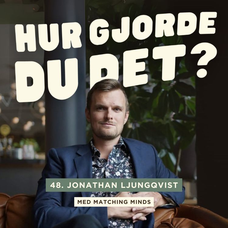 cover art for 48. Jonathan Ljungqvist - Så tog han fram sin signaturprodukt som idag omsatt över 10 miljoner