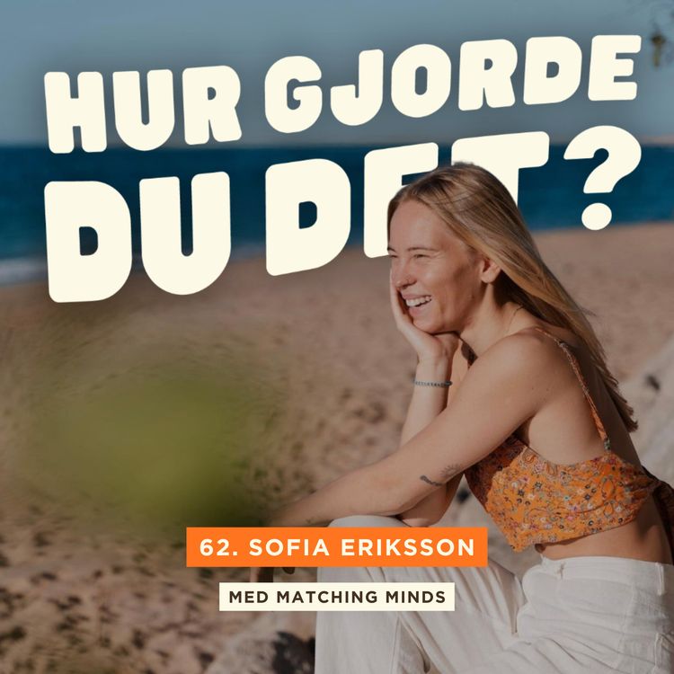 cover art for 62. Sofia Eriksson - Så lämnade hon sitt vanliga liv i Sverige & skapade en vardag på sina egna villkor