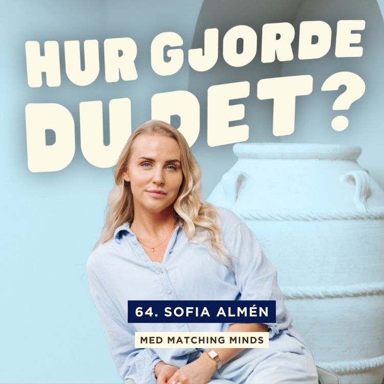 cover art for 64. Sofia Almén - Så vågade hon starta en podd trots rädsla för att synas och höras