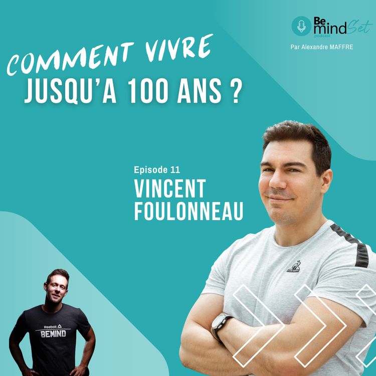 cover art for #11 Comment vivre jusqu'à 100 ans ? Entretien avec Vincent Foulonneau | BeMindSet Podcast