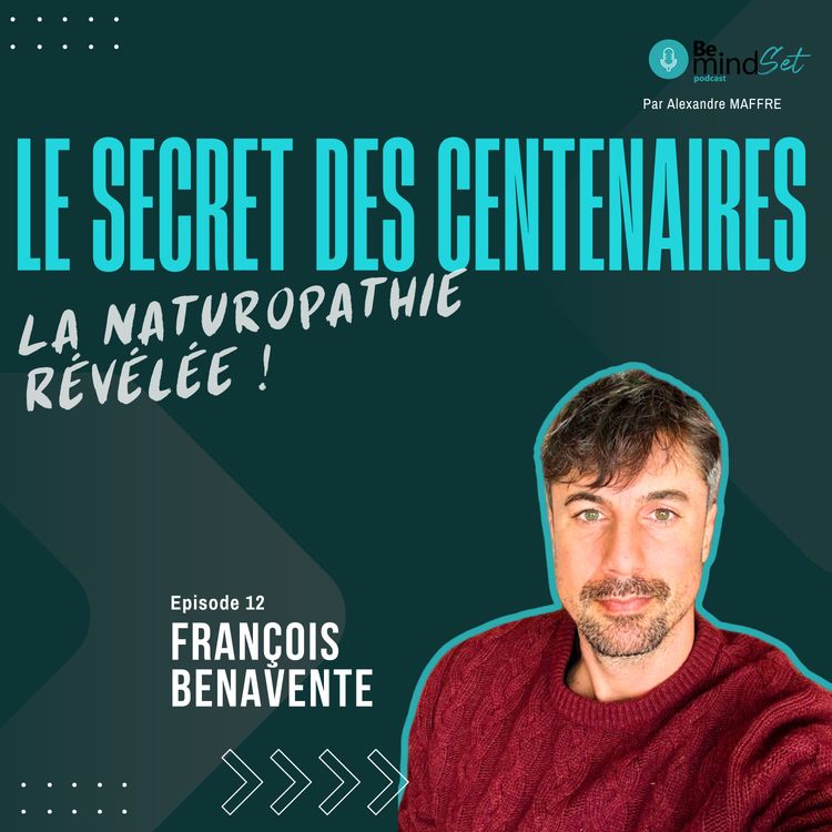 cover art for Le secret des centenaires avec François Benavente | BeMindSet Podcast 12