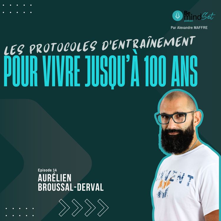 cover art for Comment s'entrainer pour vivre jusqu'à 100 ans | BeMindSet Podcast 14 - Aurélien Broussal-Derval