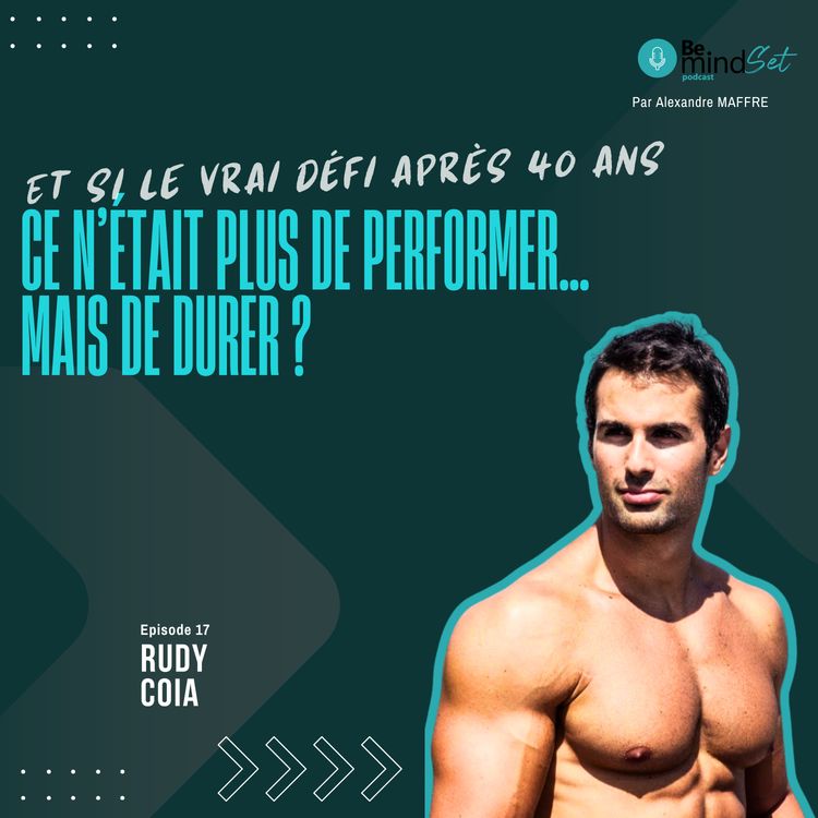 cover art for Et si le vrai défi après 40 ans, ce n’était plus de performer… mais de durer ? | BeMindSet Podcast 17 - Rudy Coia