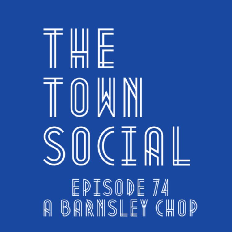 cover art for A Barnsley Chop - The Huddersfield Town Social - Episode 74