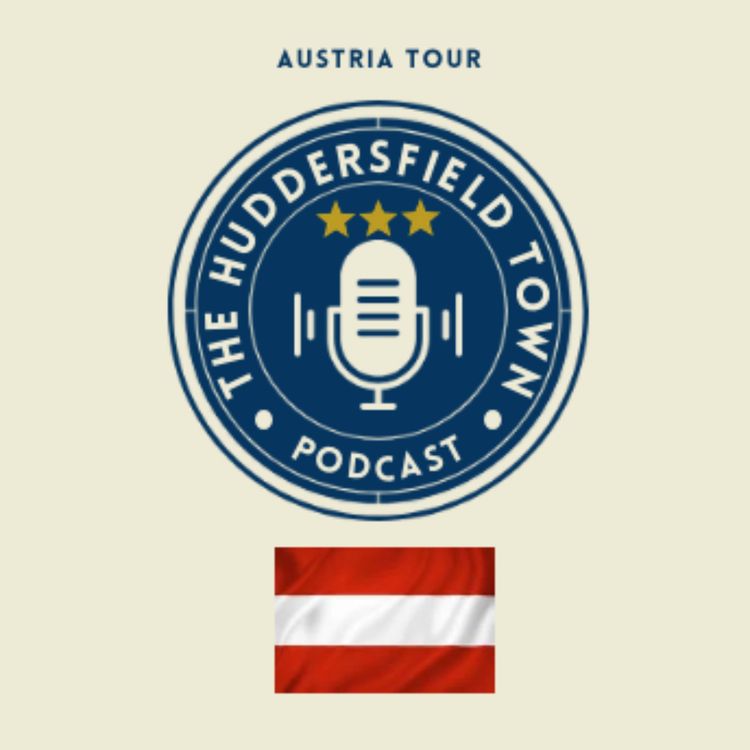 cover art for Andy's Austria Diary Part 1 - The Huddersfield Town Podcast - Social Episode 89