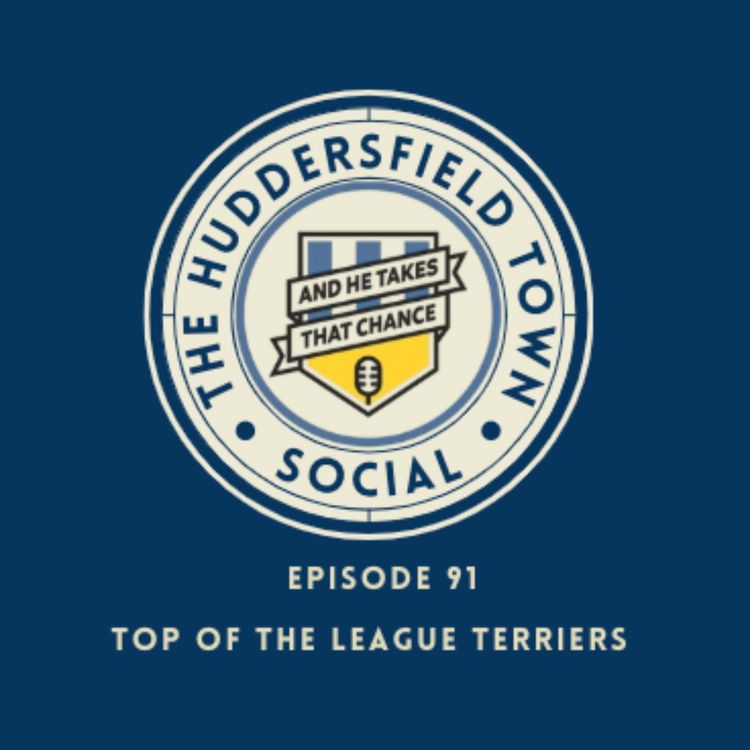 cover art for Top Of The League Terriers - The Huddersfield Town Social - Episode 91