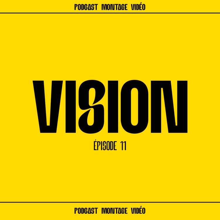 cover art for Vision #11 - La légitimité dans le monde du montage vidéo YouTube ?