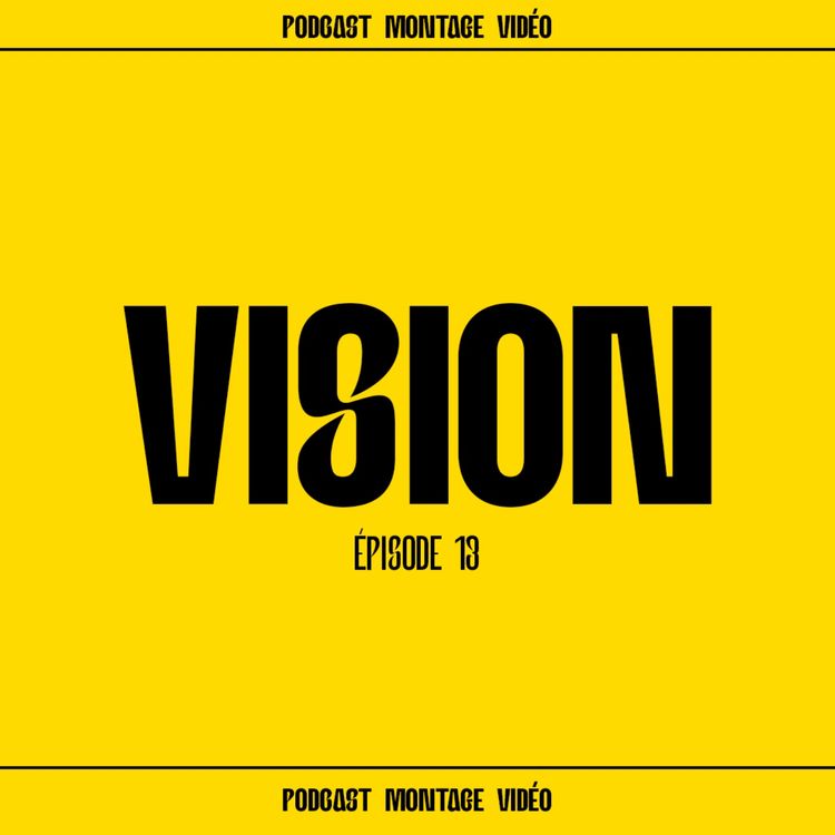 cover art for Vision #13 - Monteur vidéo quel matériel pour démarrer puis évoluer dans le montage ?