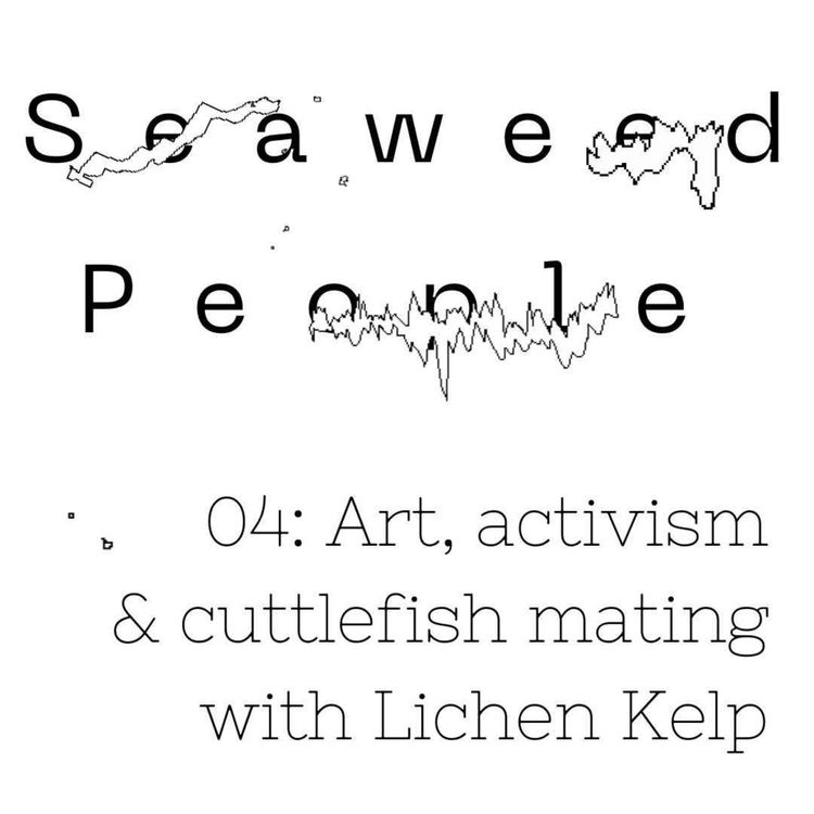 cover art for Art, activism & cuttlefish mating with Lichen Kelp