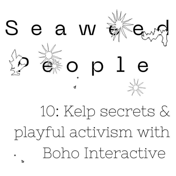 cover art for Kelp secrets & playful activism with Boho Interactive