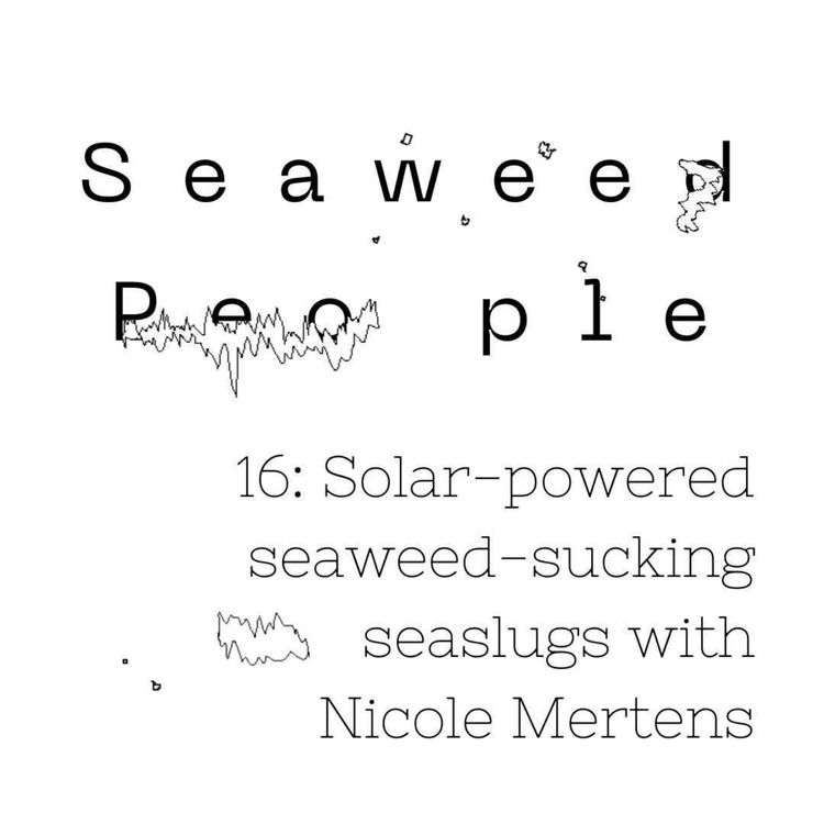 cover art for Solar-powered seaweed-sucking seaslugs with Nicole Mertens