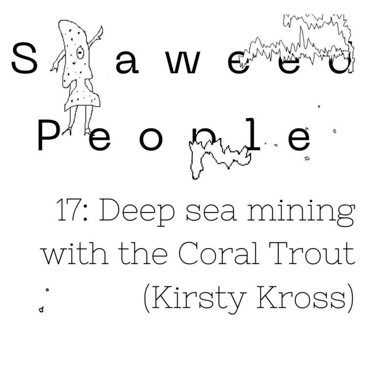 cover art for Deep sea mining with the Coral Trout (Kirsty Kross)