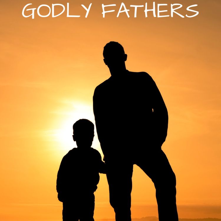 cover art for Godly Fathers (Part 1 of 2) 