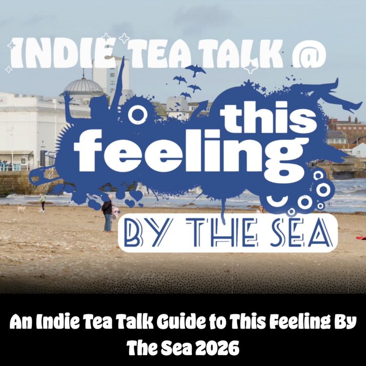 cover art for An Indie Tea Talk Guide To This Feeling By The Sea 2026