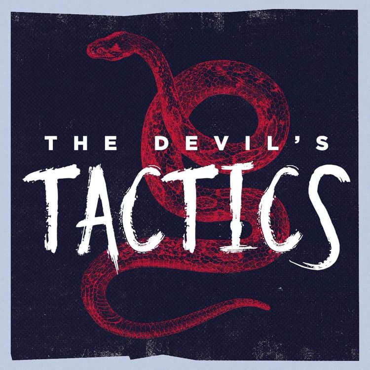 cover art for Tactics of the devil; your flesh, & the world (John 8:44, 1 John 2:15-17, 2 Cor. 11:14-15, Eph. 6:11)