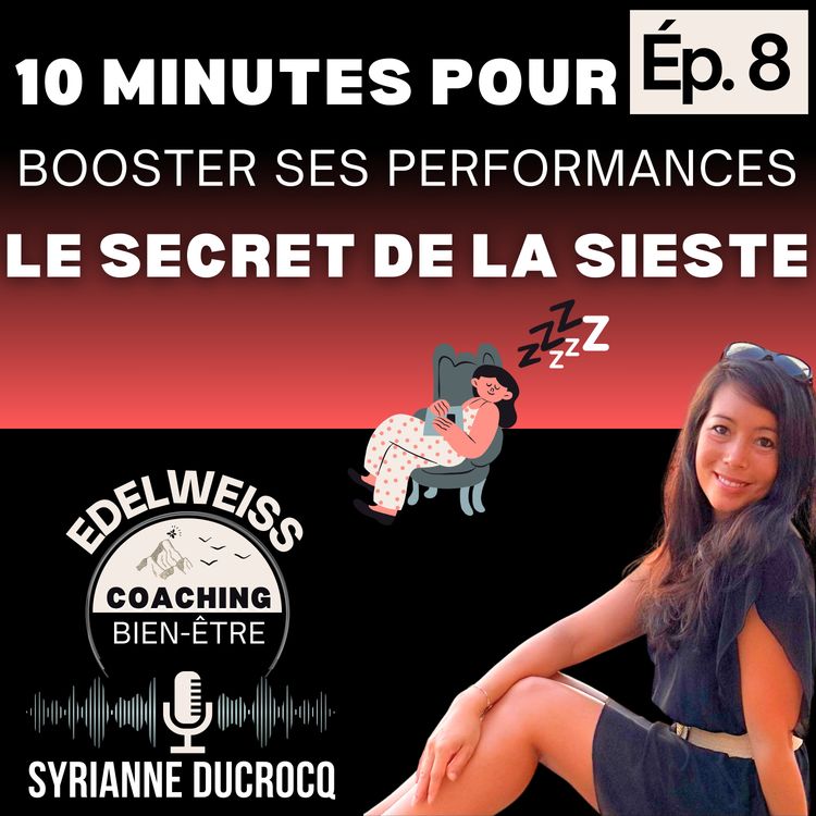 cover art for 10 Minutes pour BOOSTER ses performances : le SECRET de la SIESTE _ Épisode 7