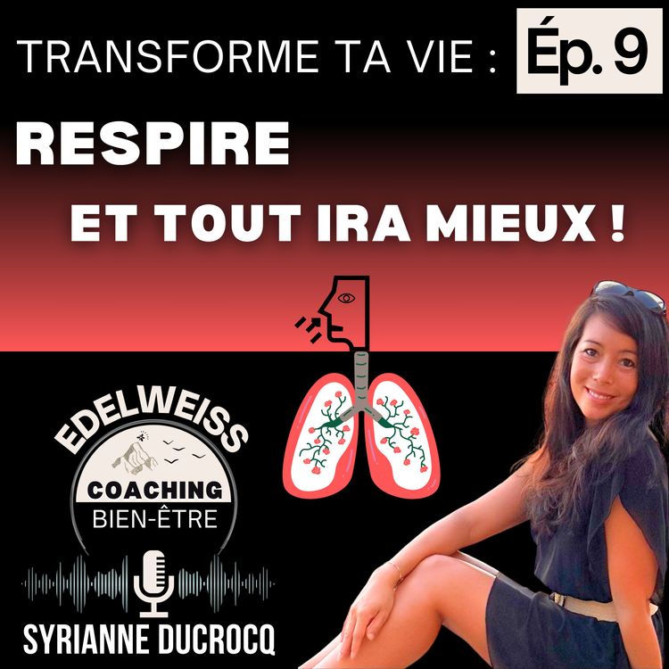 cover art for TRANSFORME ta VIE : RESPIRE et tout ira MIEUX ! _ Épisode 9