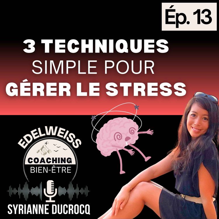 cover art for 3 TECHNIQUES simples pour GÉRER le STRESS _ Épisode 13