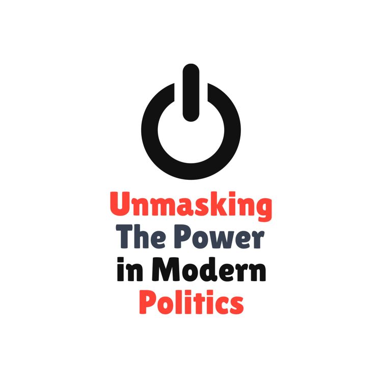 cover art for Unmasking the Power Dynamics in Modern Politics