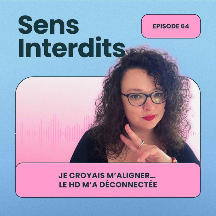 cover art for Ep64 : Je croyais m’aligner… le HD m’a déconnectée