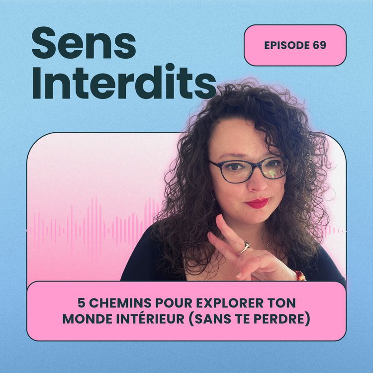 cover art for Ep69 : 5 chemins pour explorer ton monde intérieur (sans te perdre)