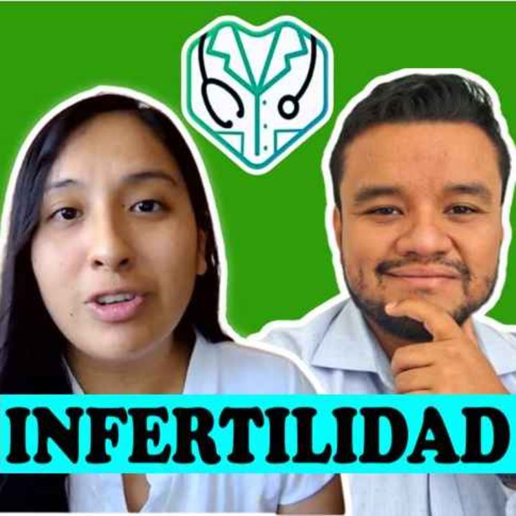 cover art for EP.#06 🤰🏼 INFERTILIDAD* | ¿CÓMO SABER SI SOY FERTIL*? ¿Infertilidad o esterilidad?, causas, cuidados