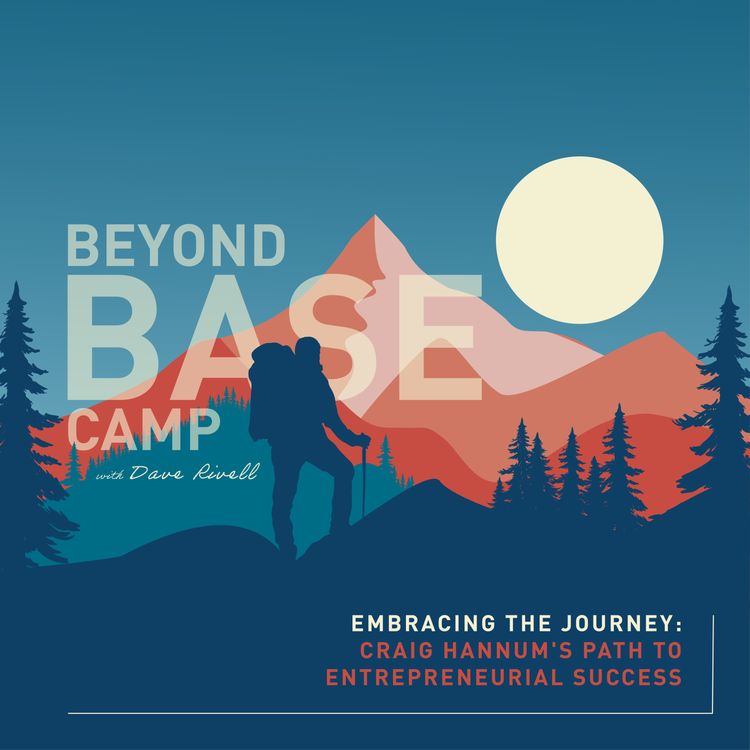 cover art for Embracing the Journey: Craig Hannum's Path to Entrepreneurial Success