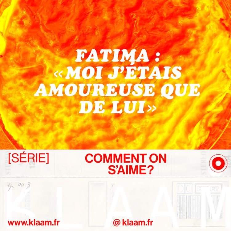 cover art for Fatima : « Moi, j'étais amoureuse que de lui »