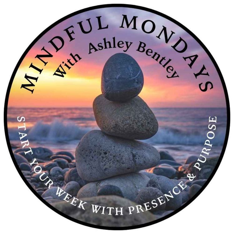 cover art for Mindful Mondays With Ashley Bentley: Walking Off the Storm | Nature, Overwhelm, the Chemicals of Calm and the Wonder of Awe