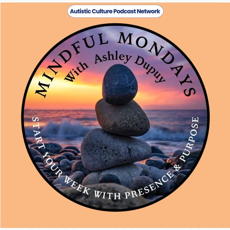cover art for Rerun - Mindful Mondays With Ashley Dupuy: The Symphony of Sensitivity | Exploring Sound, Music & Vibration for the Neurodivergent Brain and Body