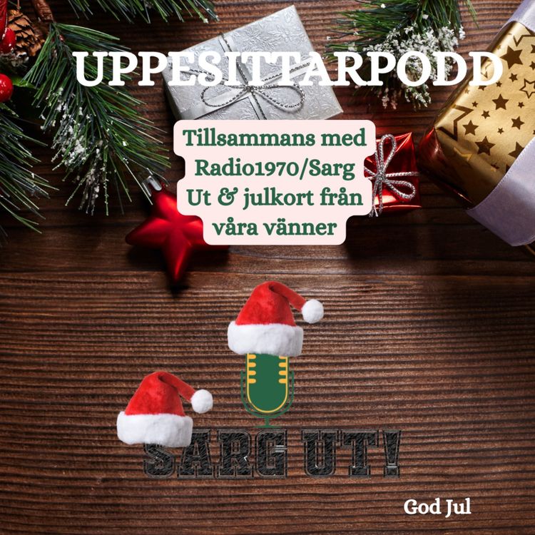 cover art for Uppesittarpodd tillsammans med SargUT Podcast och julkort från våra vänner. 