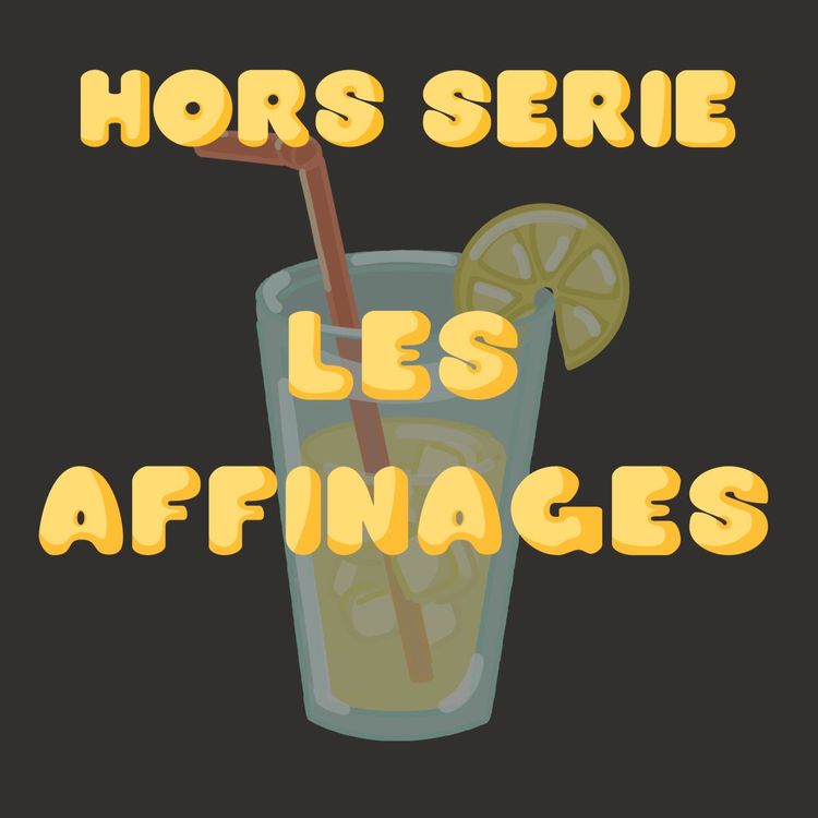 cover art for Hors série de l'été - Les affinages