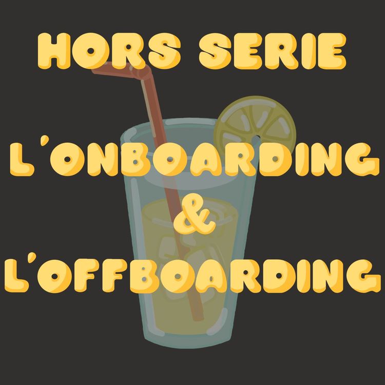cover art for Hors série de l'été - L'onboarding et l'offboarding