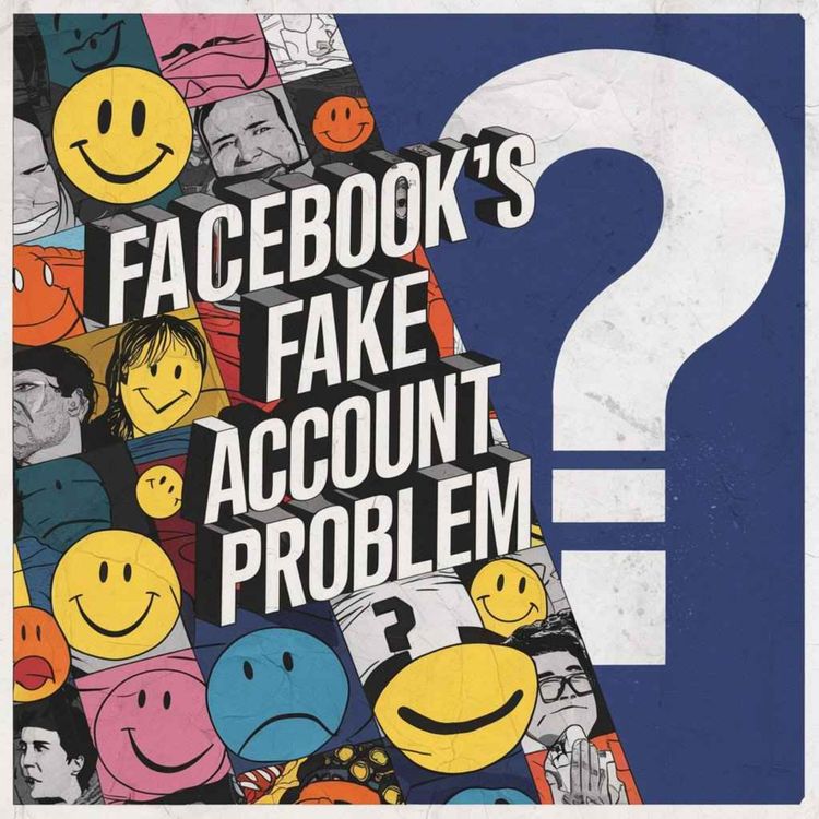 cover art for Facebook's Fake Account Problem