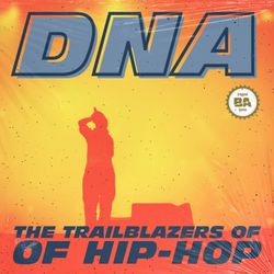 cover art for DNA: The Trailblazers of Hip Hop