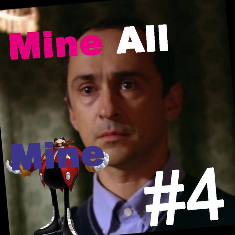 cover art for Justice 4 Eggman (Mine All Mine ep. 4)
